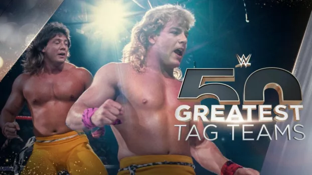 Watch WWE The 50 Greatest Tag Teams Trailer