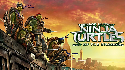 Teenage Mutant Ninja Turtles: Out of the Shadows