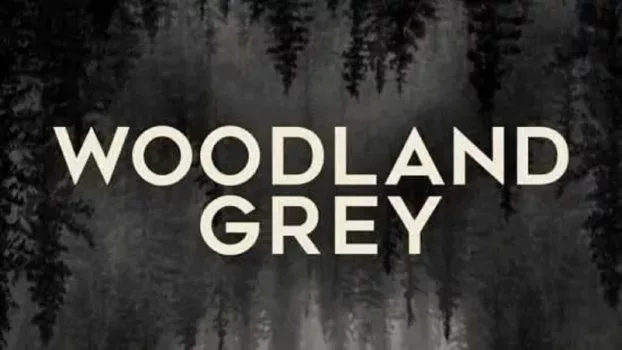 Watch Woodland Grey Trailer