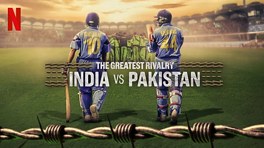 The Greatest Rivalry: India vs Pakistan