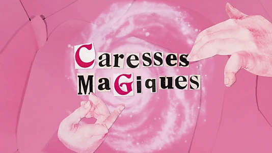 Magical Caresses