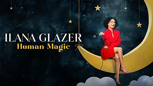 Ilana Glazer: Human Magic