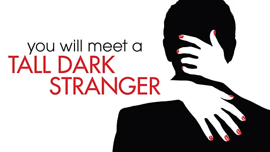 You Will Meet a Tall Dark Stranger