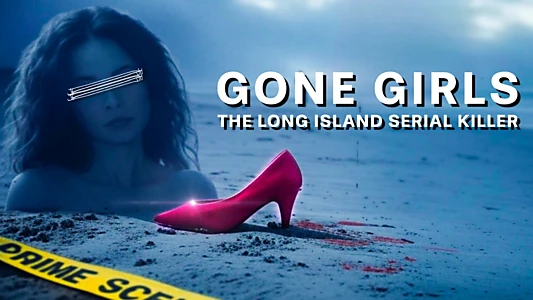 Gone Girls: The Long Island Serial Killer