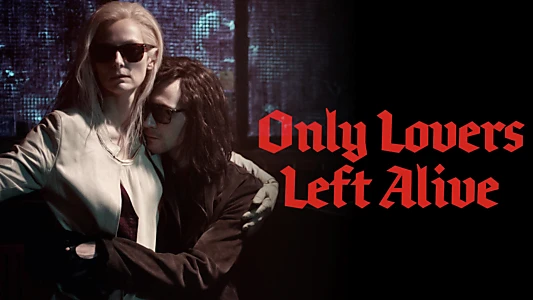 Only Lovers Left Alive