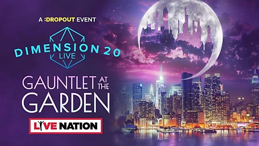 Dimension 20 Live: Gauntlet at the Garden