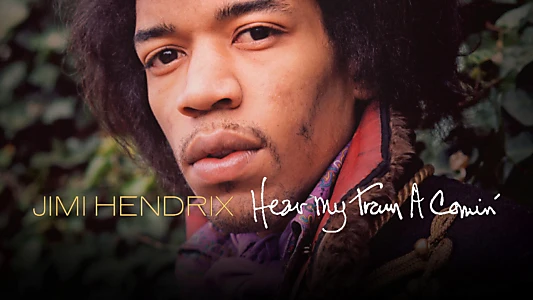 Jimi Hendrix: Hear My Train a Comin'