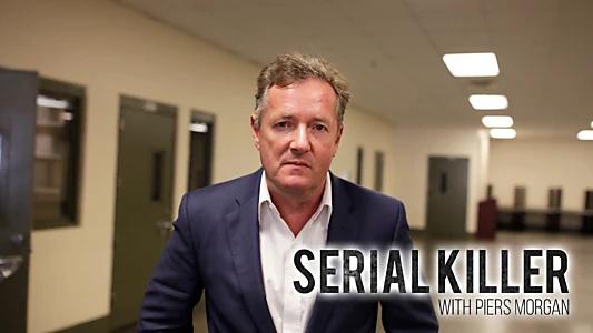 Serial Killer with Piers Morgan