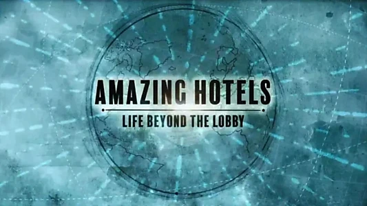 Amazing Hotels: Life Beyond the Lobby