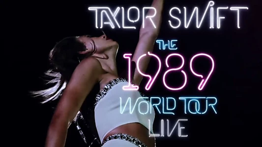 Taylor Swift: The 1989 World Tour - Live