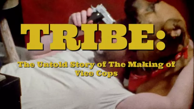 Tribe: The Untold Story of the Making of Vice Cops