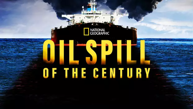 Oil Spill of The Century