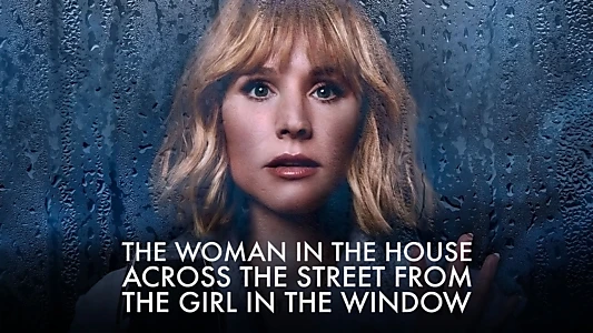 The Woman in the House Across the Street from the Girl in the Window