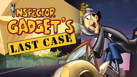 Inspector Gadget's Last Case