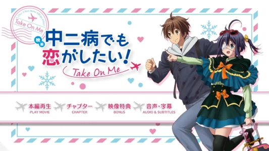 Love, Chunibyo & Other Delusions! Take On Me Movie. Where To Watch  Streaming Online