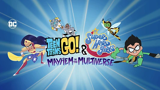 Teen Titans Go! & DC Super Hero Girls: Mayhem in the Multiverse