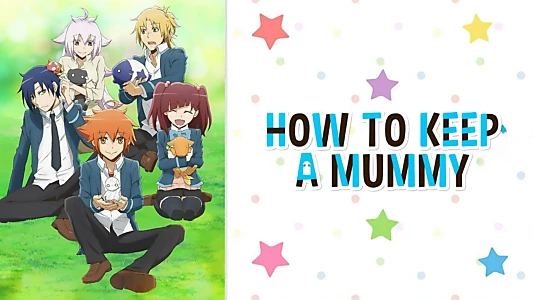 How to Keep a Mummy