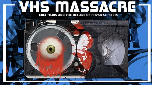 VHS Massacre: Cult Films and the Decline of Physical Media