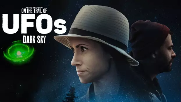 Watch On the Trail of UFOs: Dark Sky Trailer