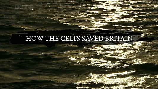 How the Celts Saved Britain