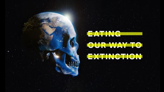 Watch Eating Our Way to Extinction Trailer