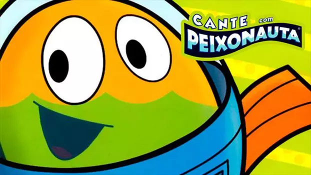 Watch Cante com Peixonauta Trailer