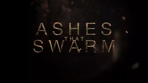 Ashes That Swarm