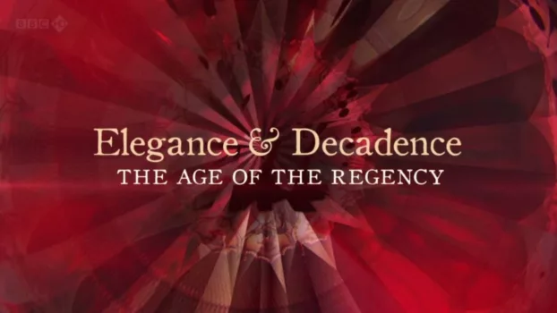 Elegance and Decadence: The Age of the Regency