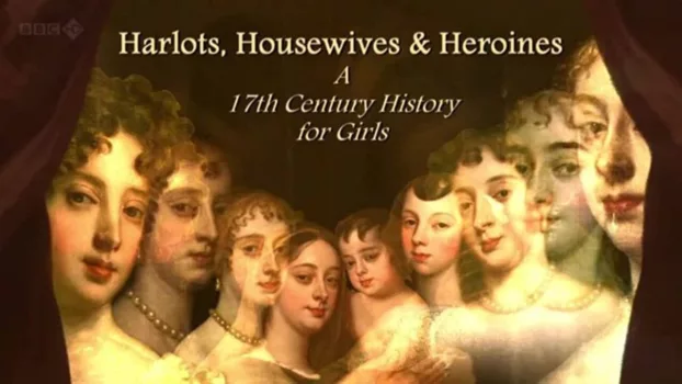 Harlots, Housewives and Heroines: A 17th Century History for Girls