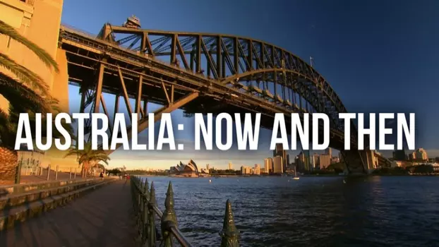 Watch Australia: Now and Then Trailer