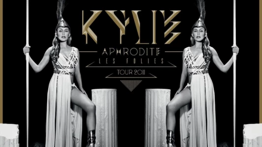 Watch Kylie Minogue: Aphrodite Les Folies - Live in London Trailer