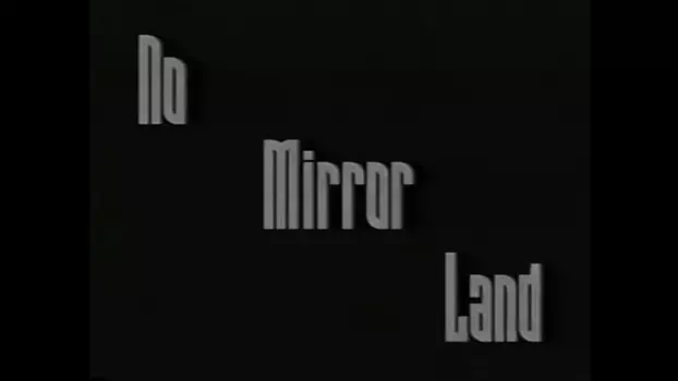 Watch No Mirror Land Trailer