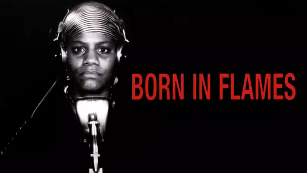Watch Born in Flames Trailer
