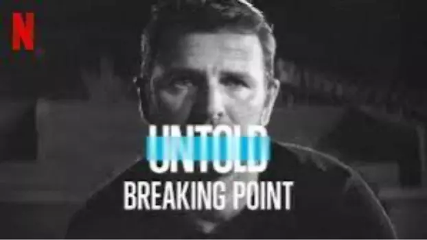 Watch Untold: Breaking Point Trailer