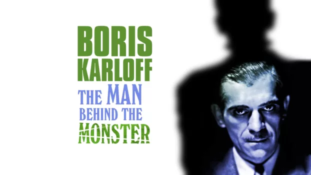 Watch Boris Karloff: The Man Behind the Monster Trailer