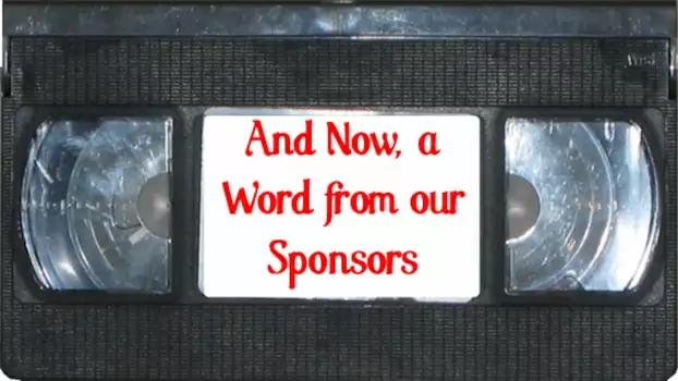 Watch And Now a Word from Our Sponsor Trailer