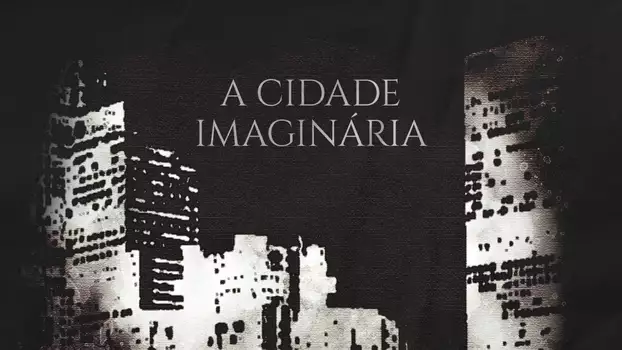 Watch A Cidade Imaginária Trailer