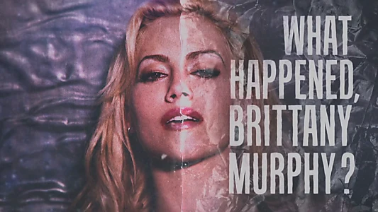Watch What Happened, Brittany Murphy? Trailer
