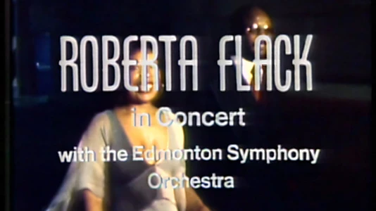 Watch Roberta Flack - In Concert with the Edmonton Symphony Orchestra Trailer