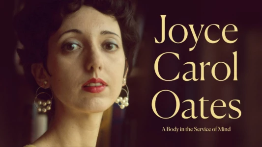 Watch Joyce Carol Oates: A Body in the Service of Mind Trailer