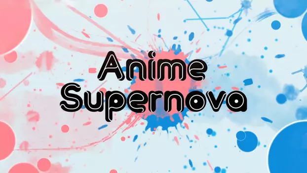Watch Anime Supernova Trailer