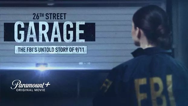 Watch The 26th Street Garage: The FBI's Untold Story of 9/11 Trailer