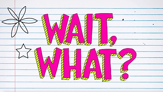 Watch Wait, What? Trailer