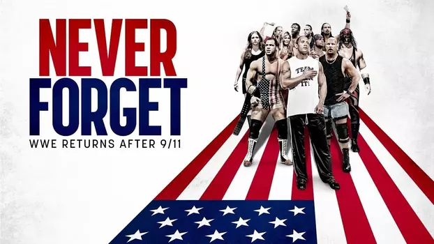 Watch Never Forget: WWE Returns After 9/11 Trailer