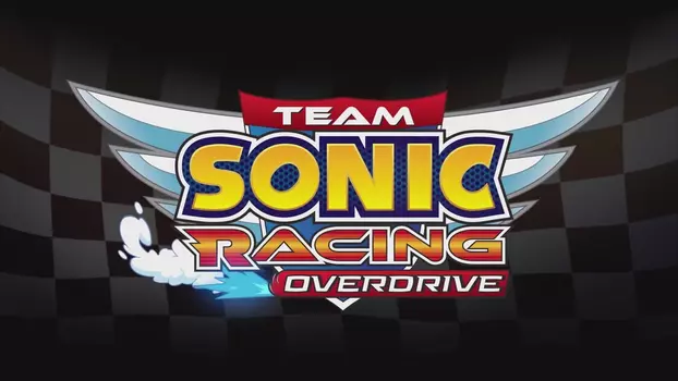 Watch Team Sonic Racing Overdrive Trailer