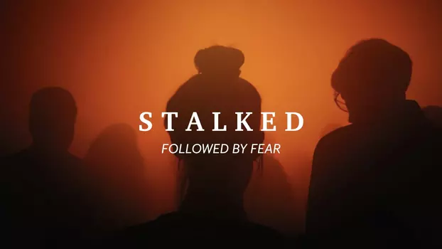 Stalked: Followed By Fear