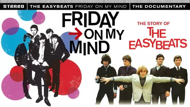 Friday on My Mind: The Story of the Easybeats