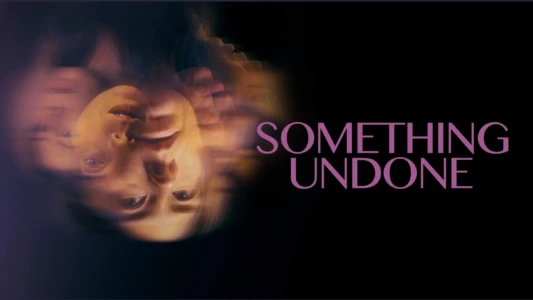 Watch Something Undone Trailer
