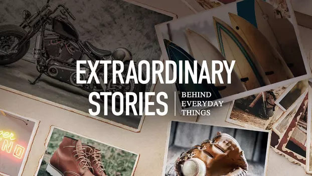 Watch Extraordinary Stories Behind Everyday Things Trailer