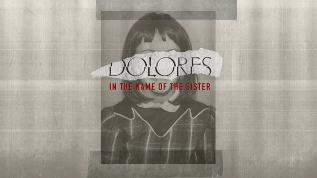 Dolores: in the Name of the Sister